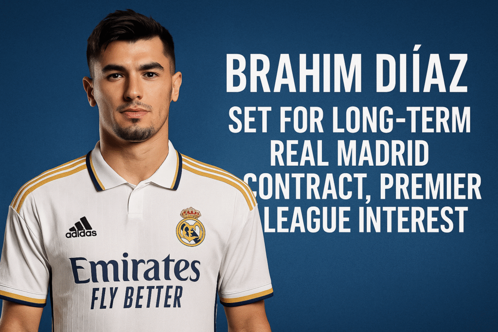 brahim-diaz-real-madrid-contract-premier-league-interest